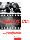 Shoot It! (eBook): Hollywood Inc. and the Rising of Independent Film